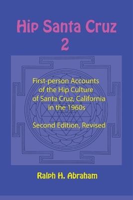 Hip Santa Cruz 2: More First-Person Accounts of the Hip Culture of Santa Cruz, California - cover