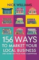 156 Ways To Market Your Local Business: And Stand Out From Your Competition - Nick Williams - cover