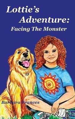 Lottie's Adventure: Facing The Monster - Barbara Frances - cover
