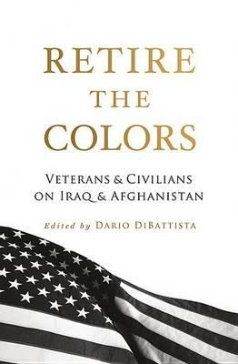 Retire the Colors: Veterans & Civilians on Iraq & Afghanistan - cover