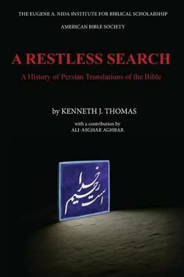 A Restless Search: A History of Persian Translations of the Bible - Kenneth J Thomas - cover