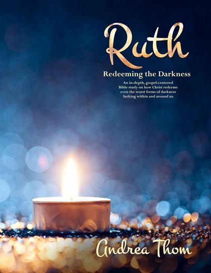 Ruth: Redeeming the Darkness