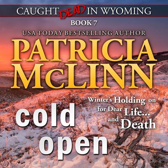 Cold Open (Caught Dead in Wyoming, Book 7)