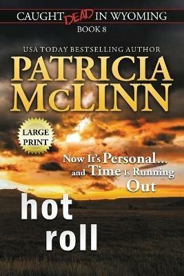 Hot Roll: Large Print (Caught Dead In Wyoming, Book 8) - Patricia McLinn - cover