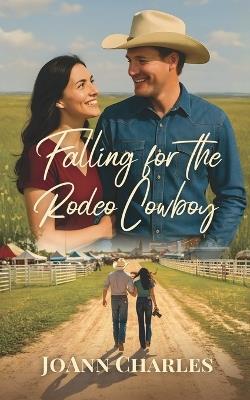 Falling for the Rodeo Cowboy: A Small Town Novella about Grief, Grit, and the Healing Power of Love - Joann Charles - cover
