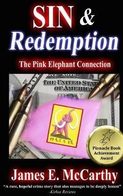 Sin & Redemption: The Pink Elephant Connection - James E McCarthy - cover