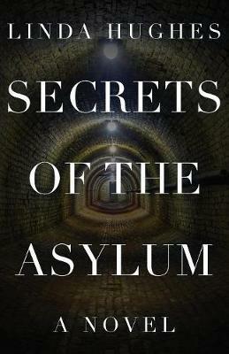 Secrets of the Asylum - Linda Hughes - cover
