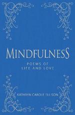 Mindfulness: Poems of Life and Love