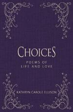 Choices: Poems of Life and Love