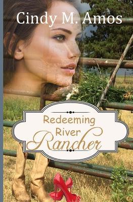 Redeeming River Rancher - Cindy M Amos - cover