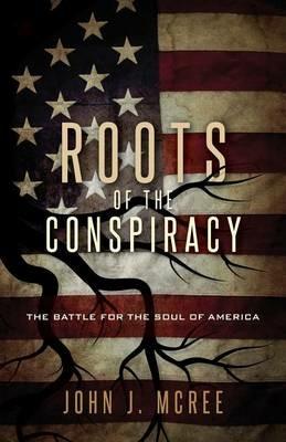 Roots of the Conspiracy - John McRee - cover