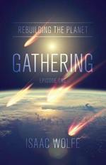 Rebuilding the Planet: Gathering: Episode One