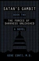 Satan's Gambit: Book Two the Forces of Darkness Unleashed a Novel