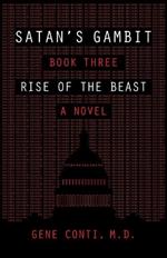 Satan's Gambit: Book Three Rise of the Beast A Novel