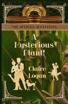 A Mysterious Plant! - Claire Logan - cover