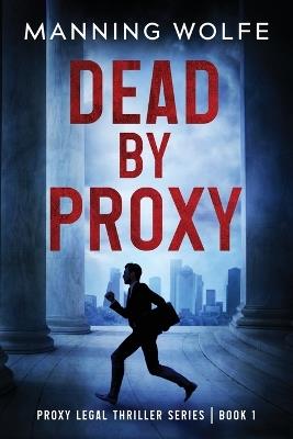 Dead By Proxy - Manning Wolfe - cover
