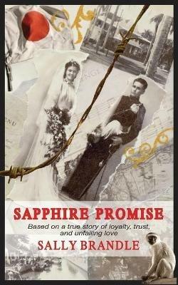 Sapphire Promise: Based on the true story of loyalty, trust, and unfailing love - Sally Brandle - cover