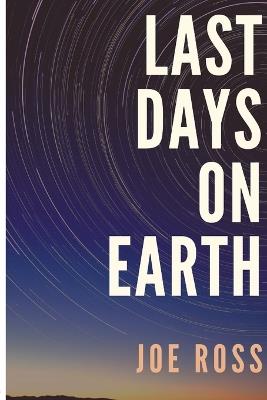 Last Days On Earth - Joe Ross - cover