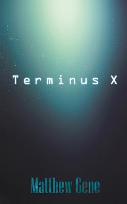 Terminus X - Matthew Gene - cover