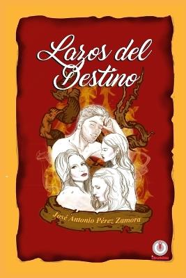 Lazos del destino - Jose Antonio Perez Zamora - cover