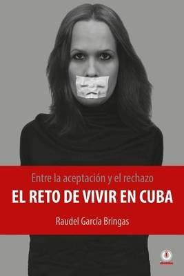 Entre la aceptacion y el rechazo - El reto de vivir en Cuba - Raudel Garcia Bringas - cover