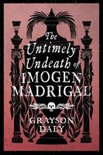 The Untimely Undeath of Imogen Madrigal