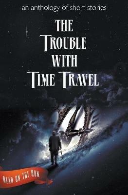 The Trouble with Time Travel - Catherine Valenti,Laurie Axinn Gienapp,Desmond Warzell - cover