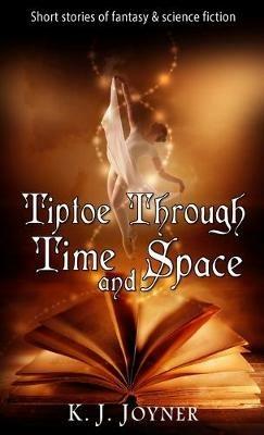 Tiptoe Through Time and Space - K J Joyner - cover