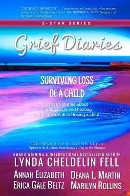 Grief Diaries: Surviving Loss of a Child - Lynda Cheldelin Fell,Deana L Martin,Annah Elizabeth - cover