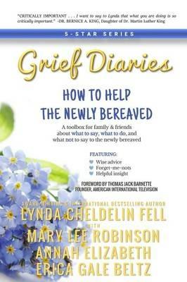 Grief Diaries: How to Help the Newly Bereaved - Lynda Cheldelin Fell,Mary Lee Robinson,Annah Elizabeth - cover