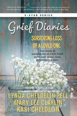 Grief Diaries: Surviving Loss of a Loved One - Lynda Cheldelin Fell,Mary Lee Claflin,Kasi Cheldelin - cover