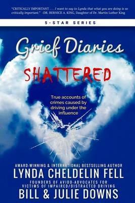 Grief Diaries: Shattered - Lynda Cheldelin Fell,Bill Downs,Julie Downs - cover