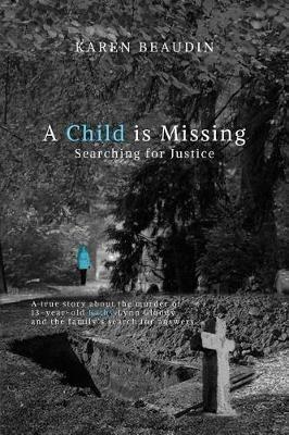 A Child is Missing: Searching for Justice - Karen Beaudin - cover