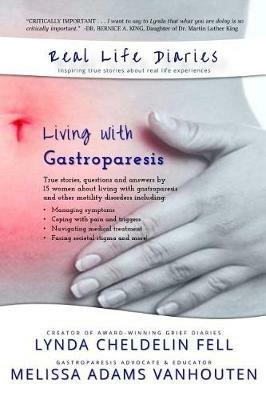 Real Life Diaries: Living with Gastroparesis - Lynda Cheldelin Fell,Melissa Adams Vanhouten - cover
