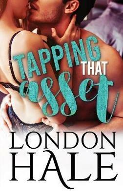 Tapping That Asset: A Temperance Falls Romance - London Hale - cover