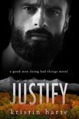 Justify: A Good Men Doing Bad Things Novel - Kristin Harte,Ellis Leigh - cover
