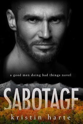 Sabotage: A Good Men Doing Bad Things Novel - Kristin Harte - cover