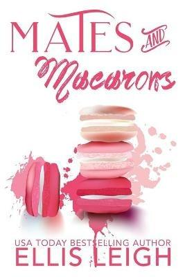 Mates and Macarons: A Kinship Cove Fun & Flirty Romance Collection - Ellis Leigh - cover