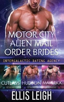Motor City Alien Mail Order Brides: The Collection - Ellis Leigh - cover