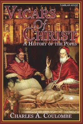 Vicars of Christ: A History of the Popes - Charles a Coulombe - cover