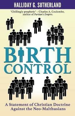 Birth Control: A Statement of Christian Doctrine against the Neo-Malthusians - Halliday G Sutherland - cover