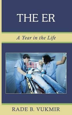 The ER: A Year In The Life - Rade B Vukmir - cover