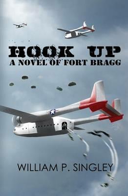 Hook Up: A Novel of Fort Bragg - William P Singley - cover