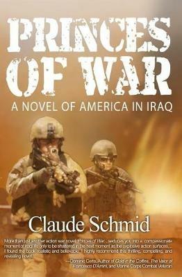Princes of War: A Novel of America in Iraq - Claude Schmid - cover