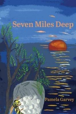 Seven Miles Deep - Pamela Garvey - cover