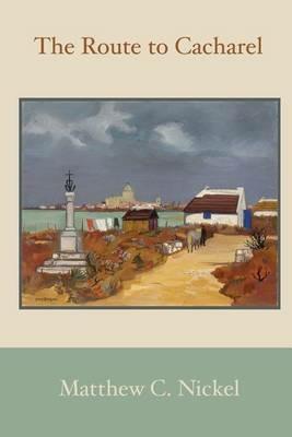 The Route to Cacharel - Matthew C Nickel - cover