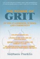 The Power of Grit in the Classroom, School and Community: Developing Perseverance, a Passion to Meet Short-Term and Long-Term Goals, Building a Positive Gritty School and Community Culture, and Impacting Social & Emotional Learning and Growth Mindset in Your Students and School. - Stephanie Franklin - cover