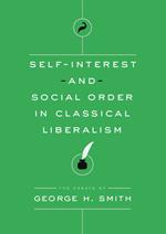 Self-Interest and Social Order in Classical Liberalism