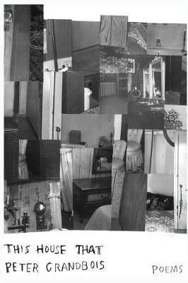 This House That: Poems - Peter Grandbois - cover