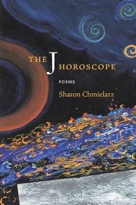 The J Horoscope: Poems - Sharon Chmielarz - cover